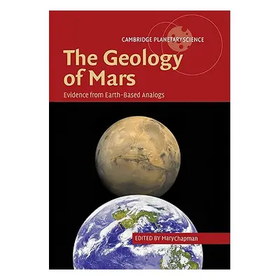 "The Geology of Mars: Evidence from Earth-Based Analogs" - "" ("Chapman Mary")