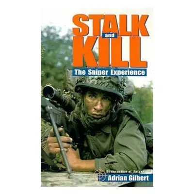 "Stalk and Kill: The Thrill and Danger of the Sniper Experience" - "" ("Gilbert Adrian")