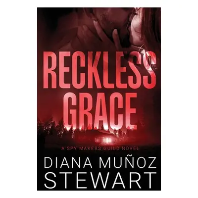 "Reckless Grace: A Spy Makers Guild Novel" - "" ("Muoz Stewart Diana")