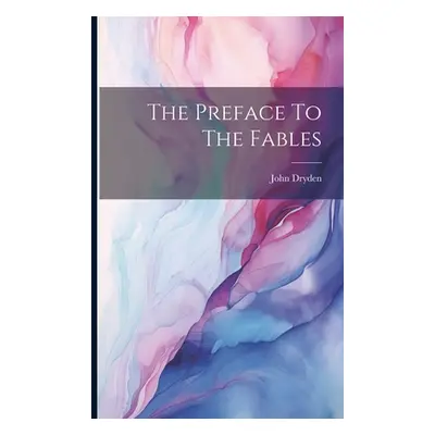 "The Preface To The Fables" - "" ("Dryden John")