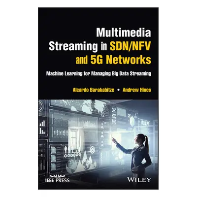 "Multimedia Streaming in SDN/NFV and 5G Networks" - "" ("Barakabitze Alcardo")