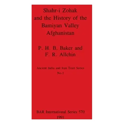 "Shahr-i Zohak and the History of the Bamiyan Valley, Afghanistan" - "" ("Baker P. H. B.")