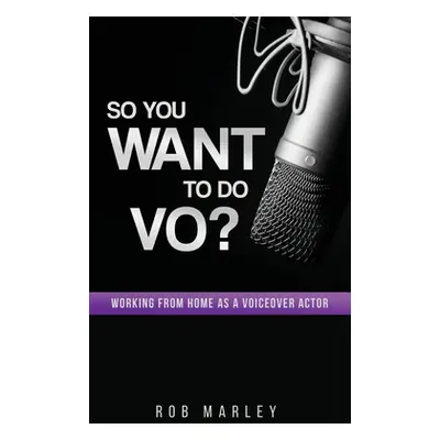 "So You Want To Do VO?: Working from home as a voiceover actor" - "" ("Marley Rob")