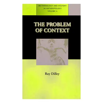 "The Problem of Context: Perspectives from Social Anthropology and Elsewhere" - "" ("Dilley R. M