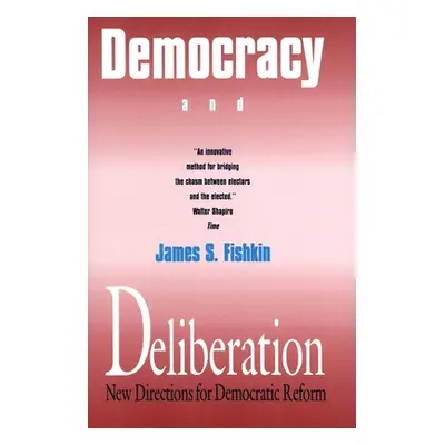 "Democracy and Deliberation: New Directions for Democratic Reform" - "" ("Fishkin James S.")