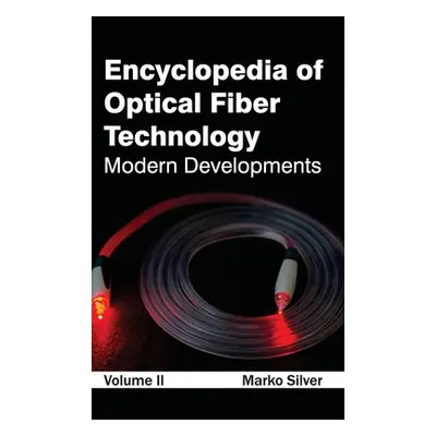 "Encyclopedia of Optical Fiber Technology: Volume II (Modern Developments)" - "" ("Silver Marko"