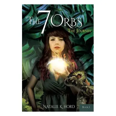 "The 7 Orbs The Journey" - "" ("Hord Natalie K.")