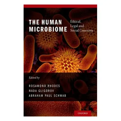 "Human Microbiome: Ethical, Legal and Social Concerns" - "" ("Rhodes Rosamond")