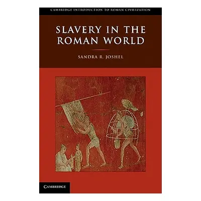 "Slavery in the Roman World" - "" ("Joshel Sandra R.")