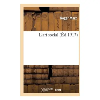 "L'Art Social" - "" ("Marx Roger")