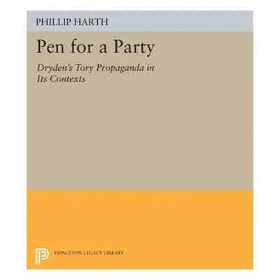 "Pen for a Party: Dryden's Tory Propaganda in Its Contexts" - "" ("Harth Phillip")