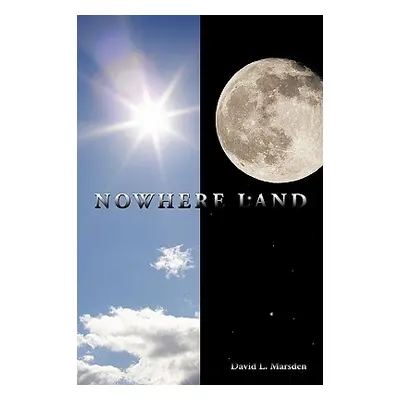 "Nowhere Land" - "" ("Marsden David L.")