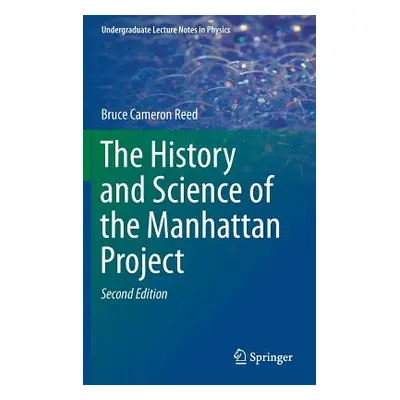 "The History and Science of the Manhattan Project" - "" ("Reed Bruce Cameron")