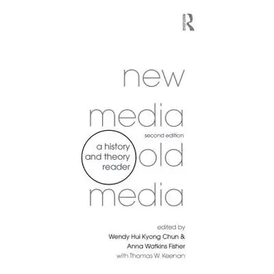 "New Media, Old Media: A History and Theory Reader" - "" ("Kyong Chun Wendy Hui")