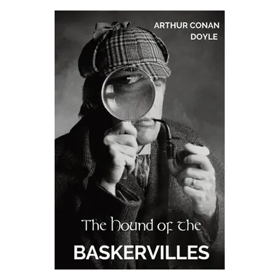 "The Hound of the Baskervilles: The third of the four crime novels written by Sir Arthur Conan D