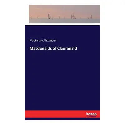 "Macdonalds of Clanranald" - "" ("Alexander MacKenzie")