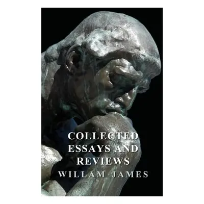 "Collected Essays and Reviews" - "" ("James William")