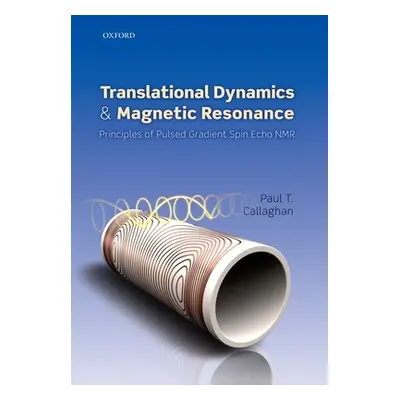 "Translational Dynamics and Magnetic Resonance: Principles of Pulsed Gradient Spin Echo NMR" - "