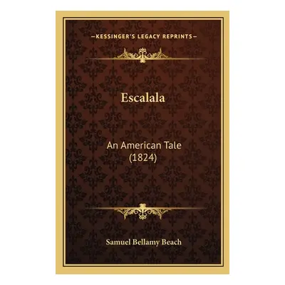 "Escalala: An American Tale (1824)" - "" ("Beach Samuel Bellamy")