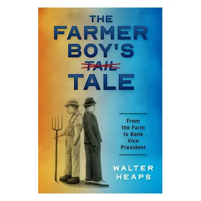 "The Farmer Boy's Tale" - "" ("Heaps Walt")