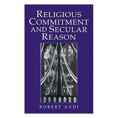 "Religious Commitment and Secular Reason" - "" ("Audi Robert")