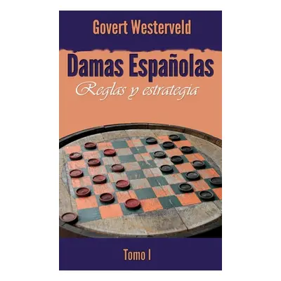 "Damas Espaolas: Reglas y estrategia. Tomo I" - "" ("Westerveld Govert")