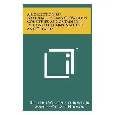 "A Collection Of Nationality Laws Of Various Countries As Contained In Constitutions, Statutes A