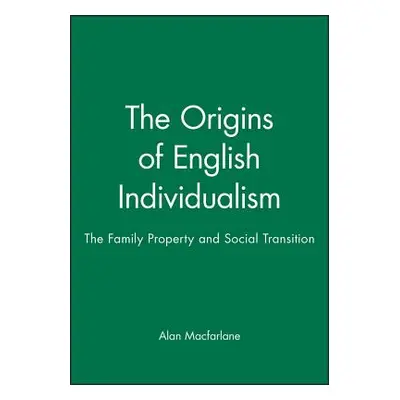 "The Origins of English Individualism: The Family, Property and Social Transition" - "" ("MacFar