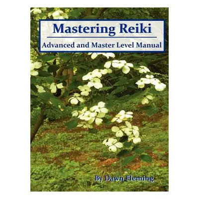 "Mastering Reiki" - "" ("Fleming Dawn")