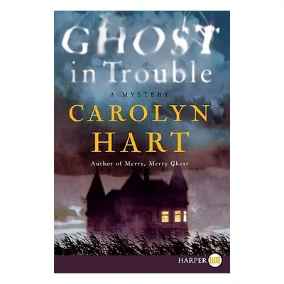 "Ghost in Trouble: A Mystery" - "" ("Hart Carolyn")