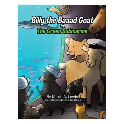 "Billy the Baaad Goat: The Green Submarine" - "" ("Lewis Mitch A.")