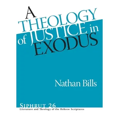 "A Theology of Justice in Exodus" - "" ("Bills Nathan")