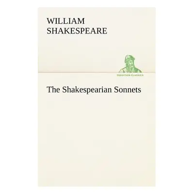 "The Shakespearian Sonnets" - "" ("Shakespeare William")