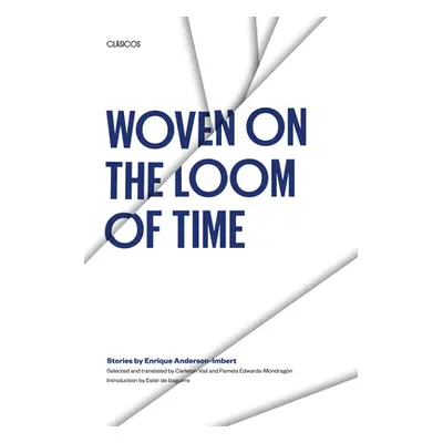 "Woven on the Loom of Time: Stories by Enrique Anderson-Imbert" - "" ("Anderson-Imbert Enrique")