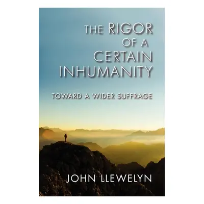 "The Rigor of a Certain Inhumanity: Toward a Wider Suffrage" - "" ("Llewelyn John")