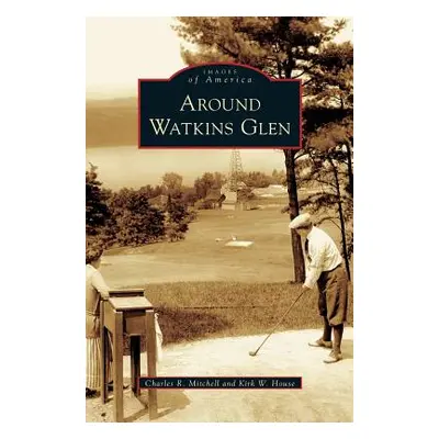 "Around Watkins Glen" - "" ("Mitchell Charles R.")