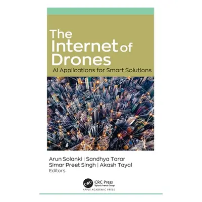 "The Internet of Drones: AI Applications for Smart Solutions" - "" ("Solanki Arun")