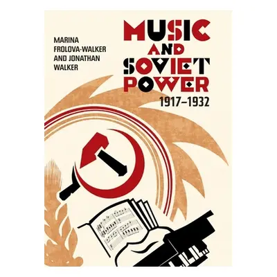 "Music and Soviet Power, 1917-1932" - "" ("Frolova-Walker Marina")