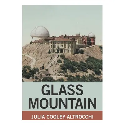 "Glass Mountain" - "" ("Altrocchi Julia Cooley")