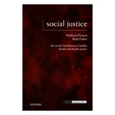 "Social Justice: The Moral Foundations of Public Health and Health Policy" - "" ("Powers Madison