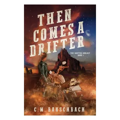 "Then Comes a Drifter" - "" ("Banschbach C. M.")