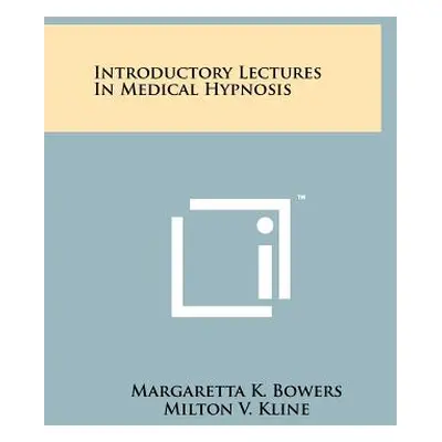 "Introductory Lectures in Medical Hypnosis" - "" ("Bowers Margaretta K.")