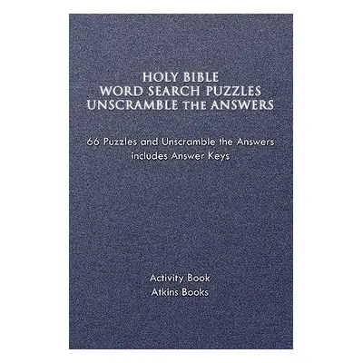 "Holy Bible Word Search Puzzles Unscramble the Answers" - "" ("Books Atkins")