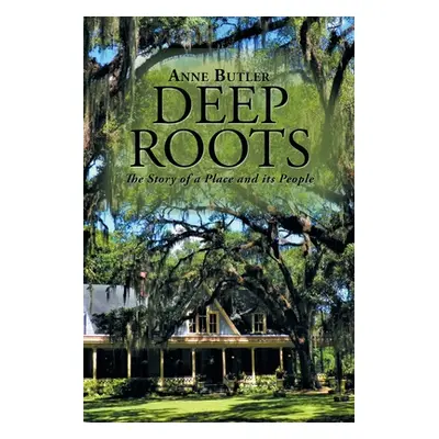 "Deep Roots: The Story of a Place and Its People" - "" ("Butler Anne")