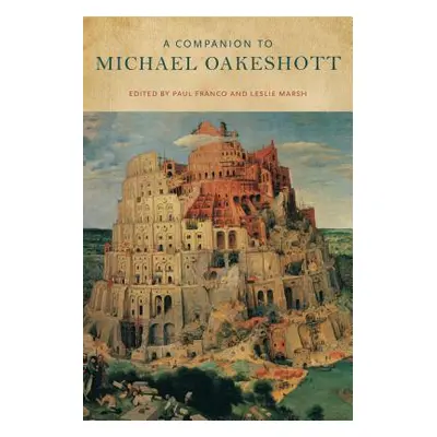 "A Companion to Michael Oakeshott" - "" ("Franco Paul")