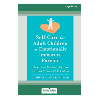 "Self-Care for Adult Children of Emotionally Immature Parents: Honor Your Emotions, Nurture Your