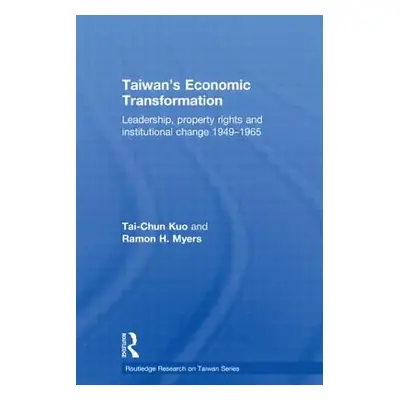 "Taiwan's Economic Transformation: Leadership, Property Rights and Institutional Change 1949-196