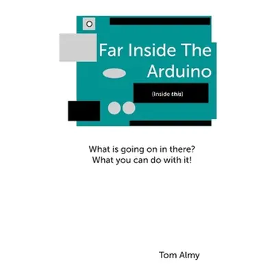 "Far Inside The Arduino" - "" ("Almy Tom")