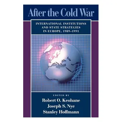 "After the Cold War: International Institutions and State Strategies in Europe, 1989-1991" - "" 