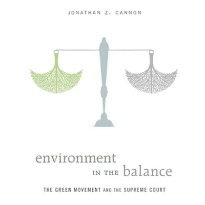 "Environment in the Balance: The Green Movement and the Supreme Court" - "" ("Cannon Jonathan Z.